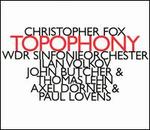 Christopher Fox: Topophony