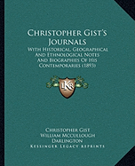 Christopher Gist's Journals: With Historical, Geographical And Ethnological Notes And Biographies Of His Contemporaries (1893)