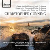 Christopher Gunning: Concertino for Flute; Concerto for Clarinet; Concerto for Guitar - Catherine Handley (flute); Craig Ogden (guitar); Michael Whight (clarinet); Royal Philharmonic Orchestra;...