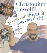 Christopher Lowell's If You Can Dream It, You Can Do It!: Dream Decor on a Budget