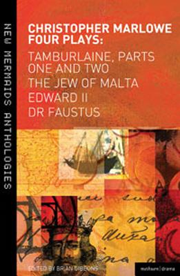 Christopher Marlowe: Four Plays: Tamburlaine, Parts One and Two, The Jew of Malta, Edward II and Dr Faustus - Gibbons, Brian (Volume editor), and Marlowe, Christopher