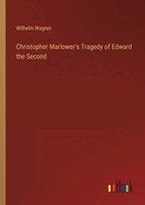 Christopher Marlower's Tragedy of Edward the Second