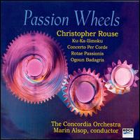 Christopher Rouse: Concerto per Corde; Passion Wheels; Ku-Ka-Ilimoku; Ogoun Badagris - Barry Centanni (percussion); Jeffrey Milarsky (percussion); Maya Gunji (percussion); Thomas Kolor (percussion);...