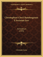 Christophori Clavii Bambergensis E Societate Iesv: Astrolabium (1593)