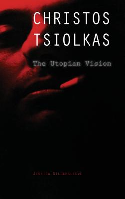 Christos Tsiolkas: The Utopian Vision - Gildersleeve, Jessica