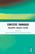 Christos Yannaras: Philosophy, Theology, Culture