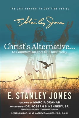 Christ's Alternative to Communism: And all Other "isms" Today - Graham, Marcia (Foreword by), and Kennedy Sr, Joseph B (Contributions by), and Jones, E Stanley