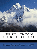 Christ's Legacy of Life to the Church