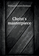 Christ's Masterpiece