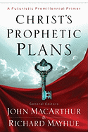 Christ's Prophetic Plans: A Futuristic Premillennial Primer