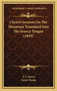 Christ's Sermon on the Mountain Translated Into the Seneca Tongue (1829)