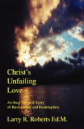 Christ's Unfailing Love - Roberts, Larry R