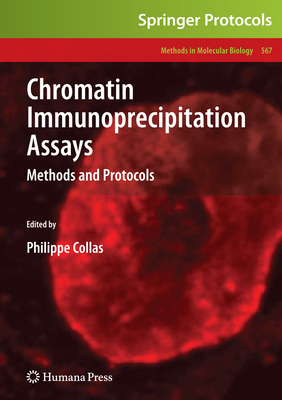 Chromatin Immunoprecipitation Assays: Methods and Protocols - Collas, Philippe (Editor)