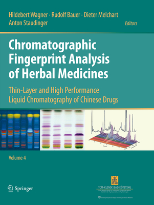 Chromatographic Fingerprint Analysis of Herbal Medicines Volume IV: Thin-Layer and High Performance Liquid Chromatography of Chinese Drugs - Wagner, Hildebert (Editor), and Bauer, Rudolf (Editor), and Melchart, Dieter (Editor)