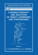 Chromatography and Isolation of Insect Hormones and Pheromones