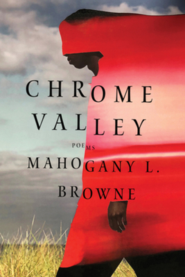 Chrome Valley: Poems - Browne, Mahogany L