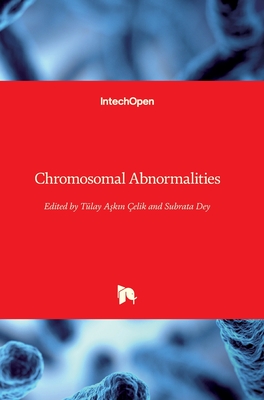 Chromosomal Abnormalities - elik, Tlay Askin (Editor), and Dey, Subrata (Editor)