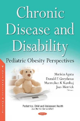 Chronic Disease and Disability: Pediatric Obesity Perspectives - Agana, Marisha (Editor), and Greydanus, Donald E. (Editor), and Kamboj, Manmohan K. (Editor)