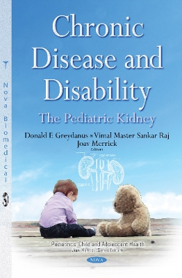 Chronic Disease & Disability: The Pediatric Kidney - Greydanus, Donald E, MD (Editor), and Sankar Raj, Vimal Master (Editor), and Merrick, Joav (Editor)