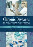 Chronic Diseases: An Encyclopedia of Causes, Effects, and Treatments [2 volumes]