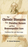 Chronic Diseases, their Particular Nature & their Homoeopathic Cure - Hahnemann, Samuel