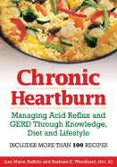 Chronic Heartburn: Managing Acid Reflux and GERD Through Understanding, Diet and Lifestyle