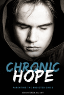Chronic Hope: Parenting the Addicted Child
