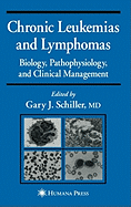 Chronic Leukemias and Lymphomas: Biology, Pathophysiology, and Clinical Management