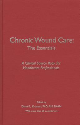 Chronic Wound Care: The Essentials - Krasner, Diane L