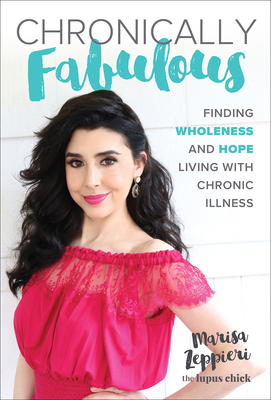 Chronically Fabulous: Finding Wholeness and Hope Living with Chronic Illness - Zeppieri, Marisa