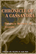 Chronicle of a Cassandra the Dark Matters of Science
