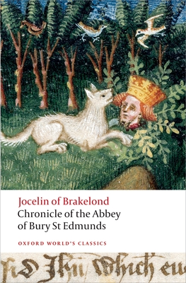 Chronicle of the Abbey of Bury St. Edmunds - Jocelin of Brakelond, and Greenway, Diana (Translated by), and Sayers, Jane (Translated by)