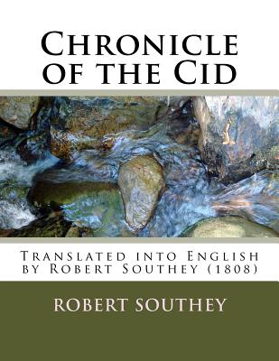 Chronicle of the Cid: Translated into English by Robert Southey (1808) - Marichal Catalan, Juan Pablo (Editor), and Southey, Robert