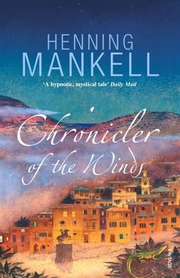 Chronicler of the Winds - Mankell, Henning, and Murray, Steven T. (Contributions by), and Nunnally, Tiina (Translated by)