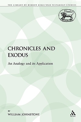 Chronicles and Exodus: An Analogy and Its Application - Johnstone, William