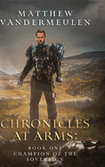 Chronicles at Arms: Book One: Champion of the Sovereign