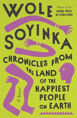 Chronicles from the Land of the Happiest People on Earth - Soyinka, Wole