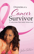 Chronicles of a Cancer Survivor: If I Only Knew Then What I Know Now