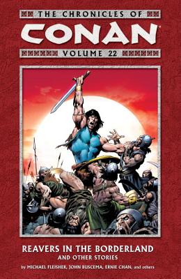 Chronicles of Conan Volume 22: Reavers in the Borderland and Other Stories - Fleischer, Michael