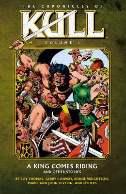 Chronicles of Kull Volume 1: A King Comes Riding and Other Stories - Thomas, Roy
