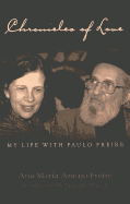 Chronicles of Love: My Life with Paulo Freire: Translated by Alex Oliveira- Introduction by Donaldo Macedo
