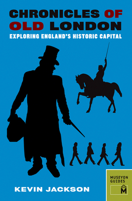 Chronicles of Old London: Exploring England's Historic Capital - Jackson, Kevin