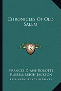 Chronicles Of Old Salem - Robotti, Frances Diane, and Jackson, Russell Leigh (Foreword by)