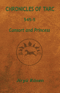 Chronicles of Tarc 545-5: Consort and Princess