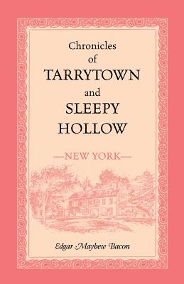 Chronicles of Tarrytown and Sleepy Hollow (New York) - Bacon, Edgar Mayhew