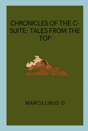 Chronicles of the C-Suite: Tales from the Top