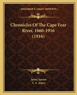 Chronicles Of The Cape Fear River, 1660-1916 (1916)