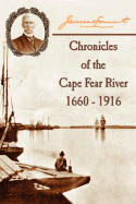 Chronicles of the Cape Fear River: 1660 - 1916