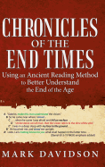 Chronicles of the End Times: Using an Ancient Reading Method to Better Understand the End of the Age