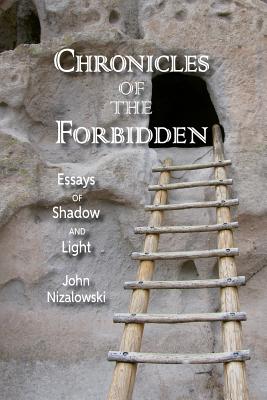 Chronicles of the Forbidden: Essays of Shadow and Light - Nizalowski, John